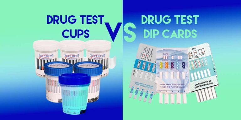 Drug Test Cups VS Drug Test Dip Cards